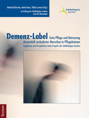 cover image of Demenz-Label--Gute Pflege und Betreuung dementiell veränderter Menschen in Pflegeheimen
